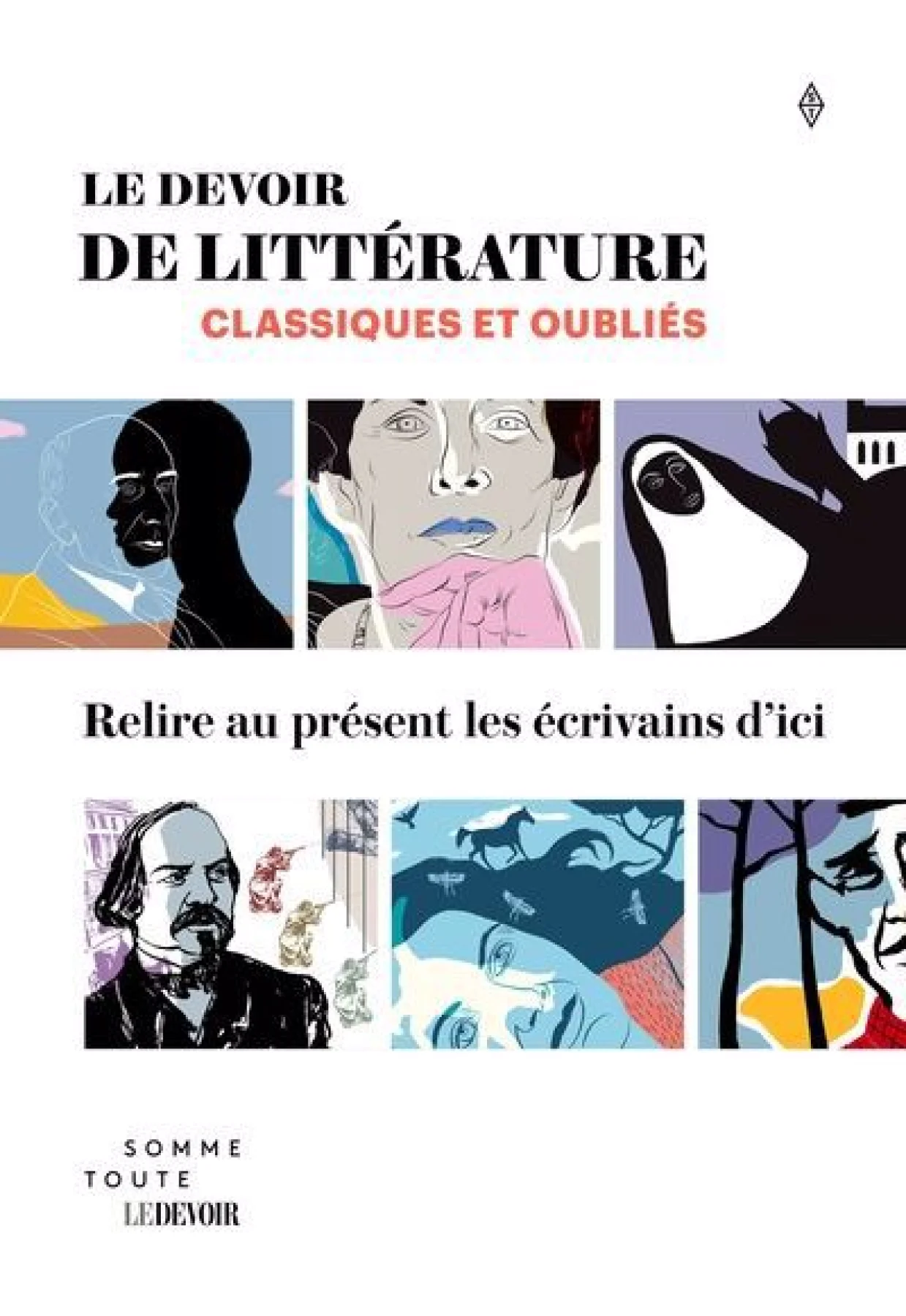 Devoir de littérature (Le) : Classiques et oubliés. Relire au présent les écrivains d’ici